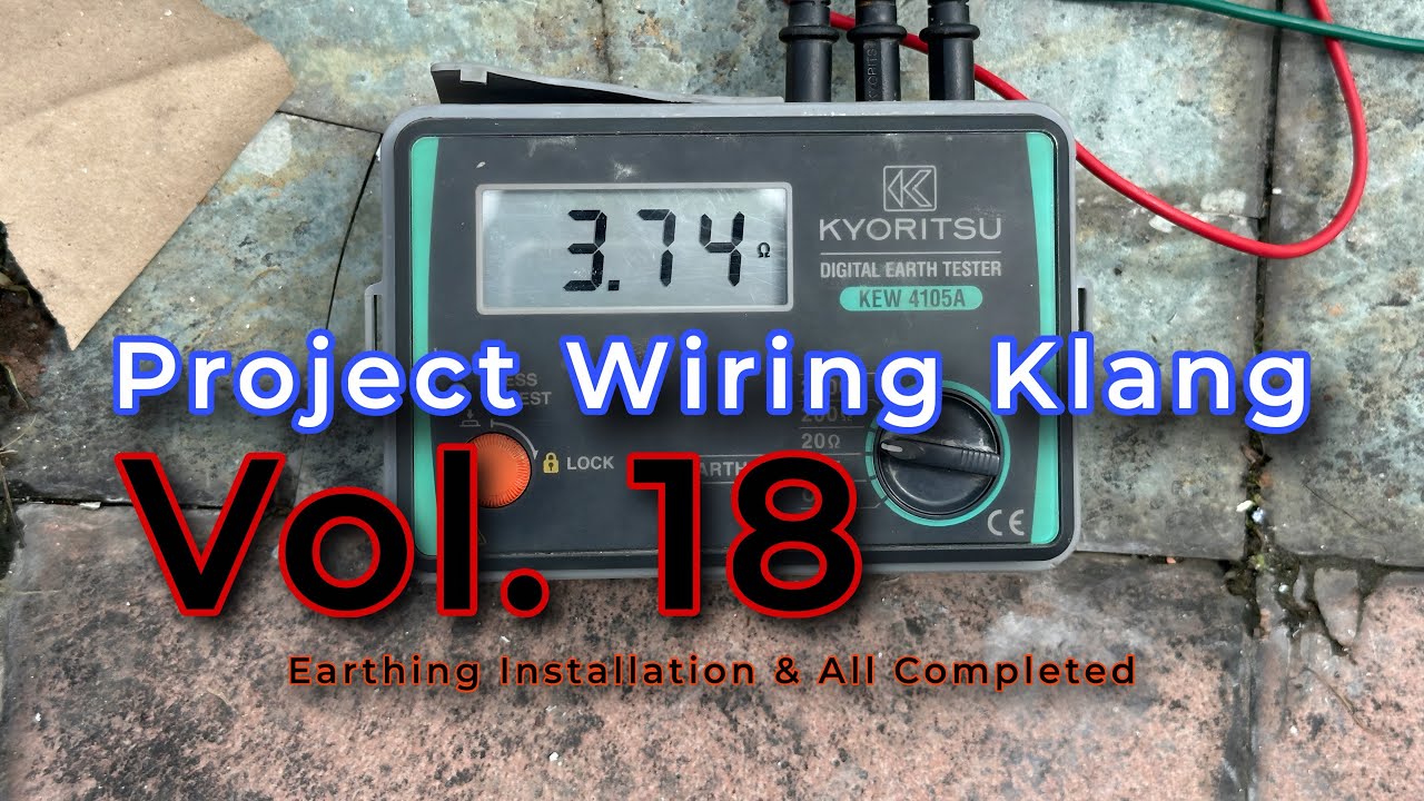 PAKAR ELEKTRIK : Project Wiring Klang - Vol. 18 (Earthing Installation and Final Works) 