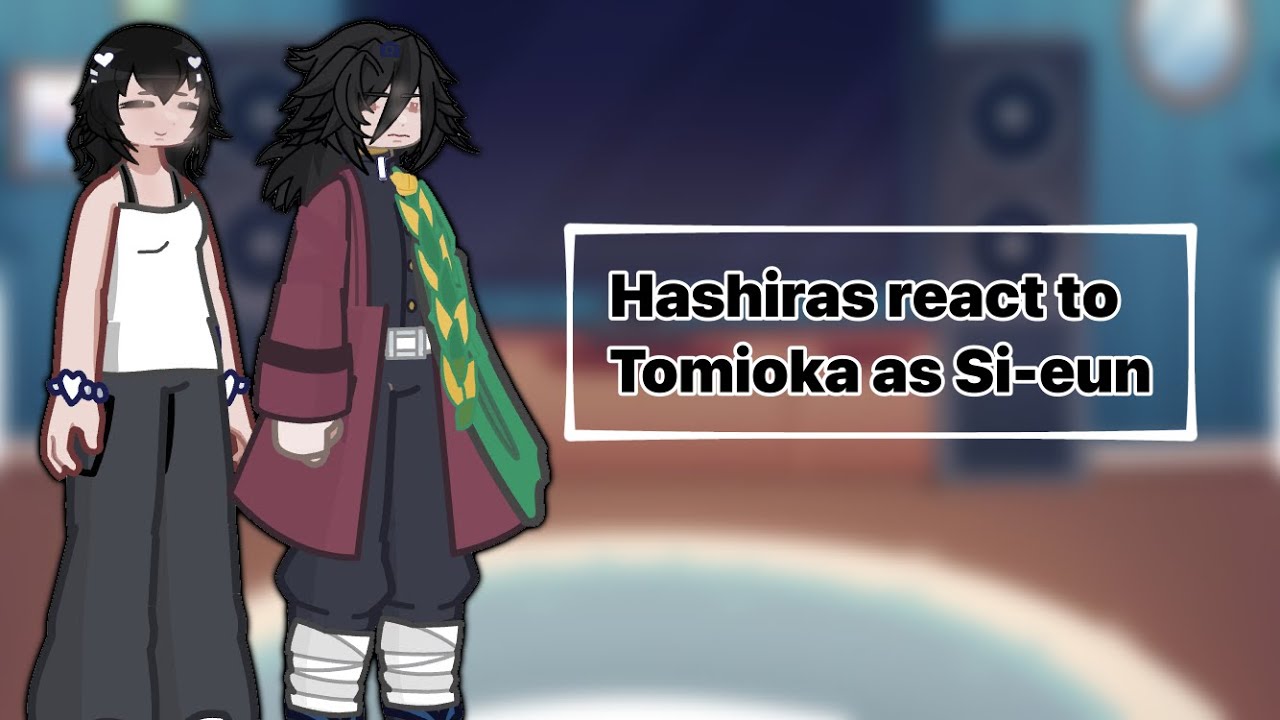 🥥 — Hashiras react to Tomioka as Si-eun ! 
