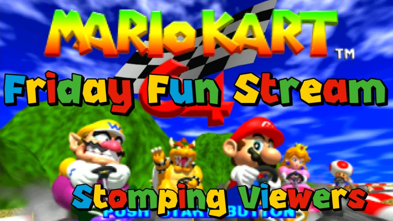 Friday Fun Stream Mario Kart 64 Stomping Viewers #live