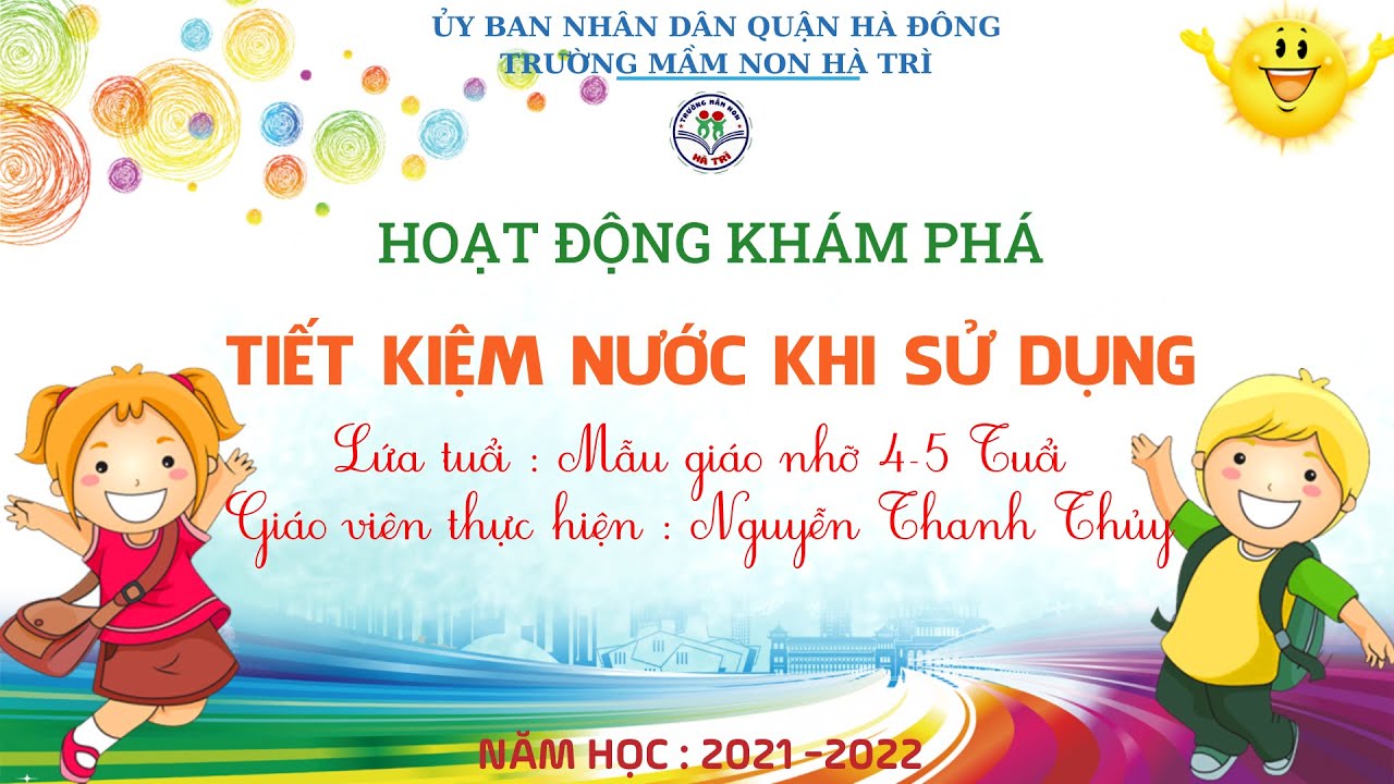 DẠY TRẺ TIẾT KIỆM NƯỚC KHI SỬ DỤNG - LỨA TUỔI : 4-5 TUỔI - GV THỰC HIỆN : NG THANH THỦY - MN HÀ TRÌ