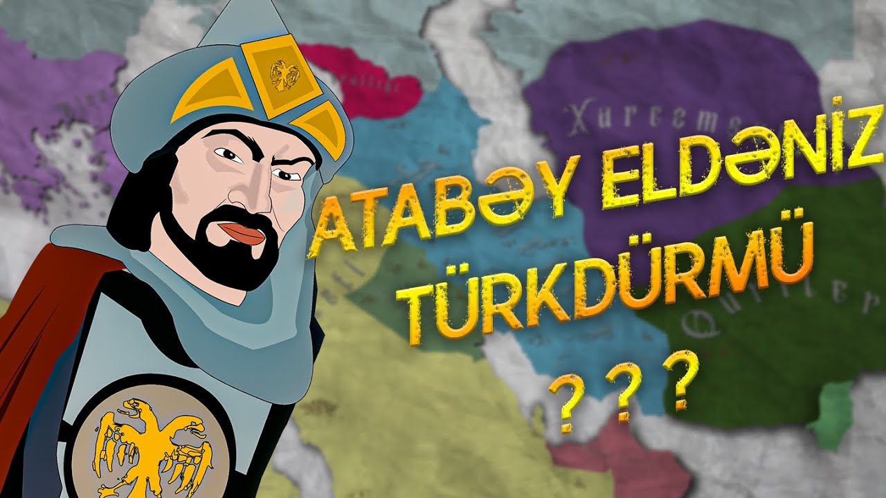 ATABƏYLƏR DÖVLƏTI. ŞƏMSƏDDIN ELDƏNIZ KIMDIR?!