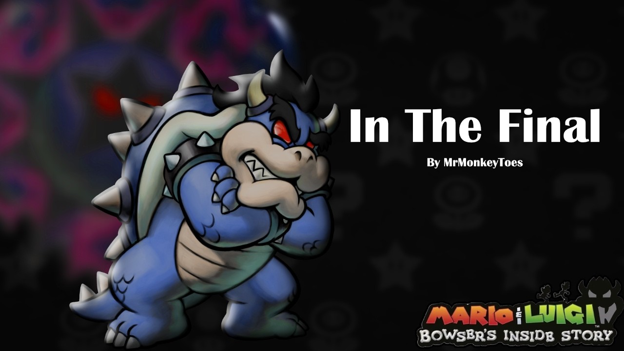 M&L: Bowser's Inside Story - In The Final [Remix]