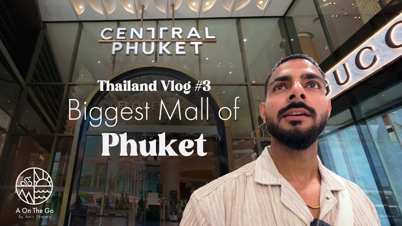 VLOG#3, Visiting Phuket's Biggest Shopping Mall - Central Phuket Floresta.