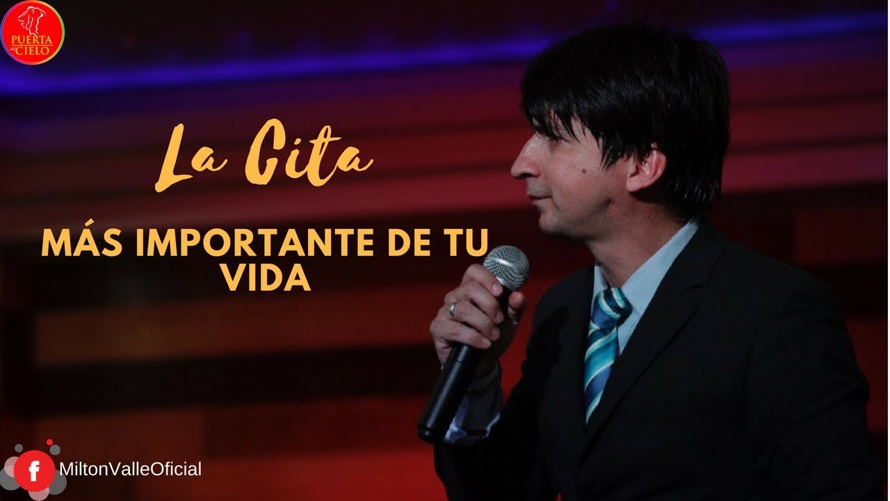 Pastor Milton Valle - La cita más importante de tu vida