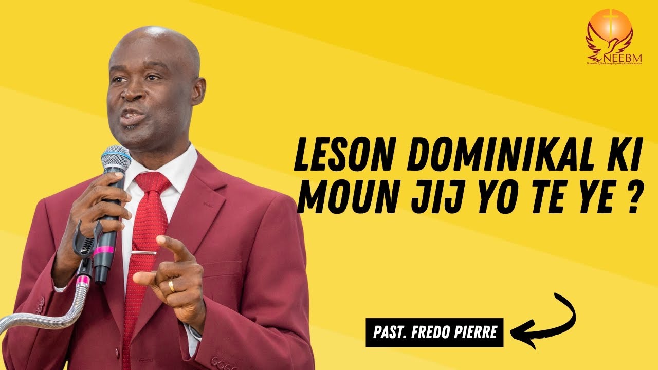 Leson Dominikal Ki moun jij yo te ye ? | Past. Fredo Pierre