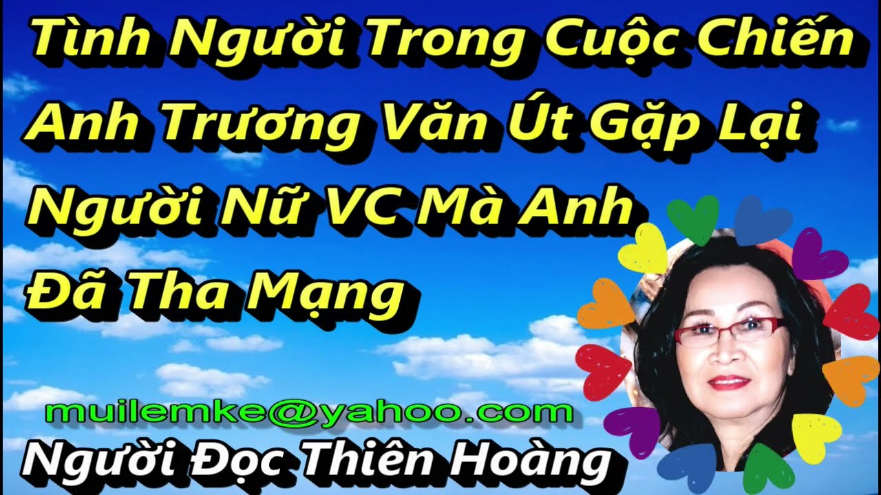 Tình Người Trong Cuộc Chiến, Anh Trương Văn Út Gặp Lại Người Nữ VC Mà Anh Đã Tha Mạng Trên Xứ Người