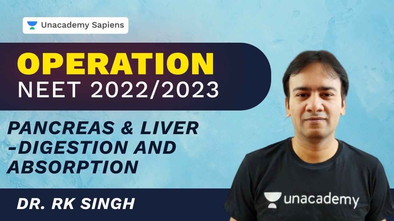 Pancreas & Liver - Digestion and Absorption | NEET 2022/2023 | Biology | Dr. R K Singh | Unacademy