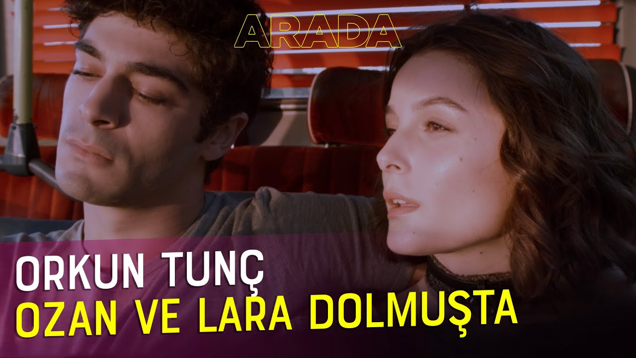 Orkun Tun&ccedil; | Ozan ve Lara Dolmuşta (Arada Orijinal Film M&uuml;zikleri)