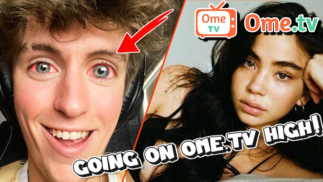 Ome.TV but i'm HIGH...