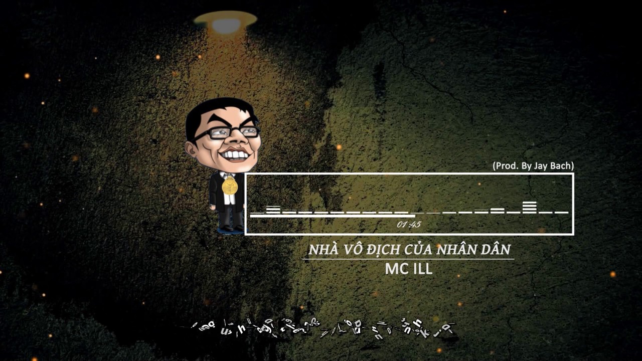 『Lyrics HD』Nhà Vô Địch Của Nhân Dân - MC ILL  (Prod. By Jay Bach)