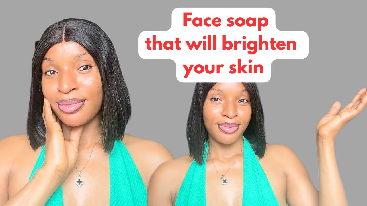4 Affordable Face Soaps That Brighten Skin in Nigeria