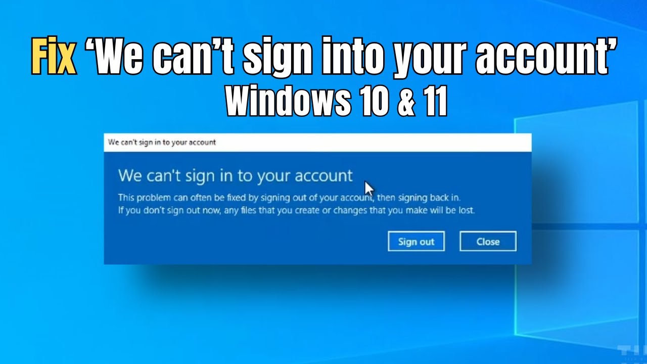 Fix &ldquo;We Can&rsquo;t Sign In to Your Account&rdquo; Error on Windows &mdash; Step-by-Step with Explanation