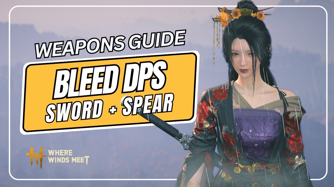 WEAPONS GUIDE: STRATEGIC SWORD + HEAVENQUEAKER SPEAR (BLEED DPS) - Where Winds Meet