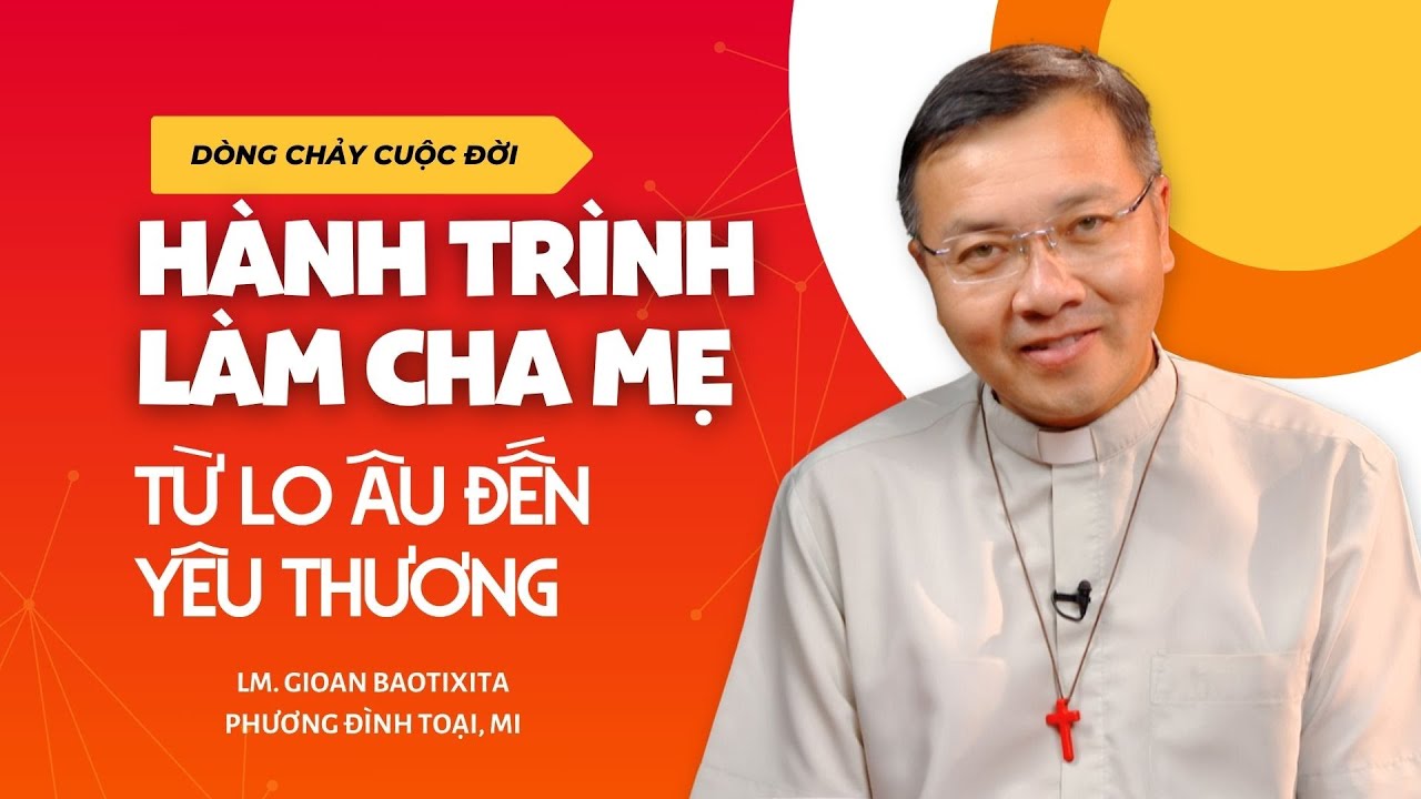 Hành trình làm cha mẹ - Từ lo âu đến yêu thương | Dòng chảy cuộc đời