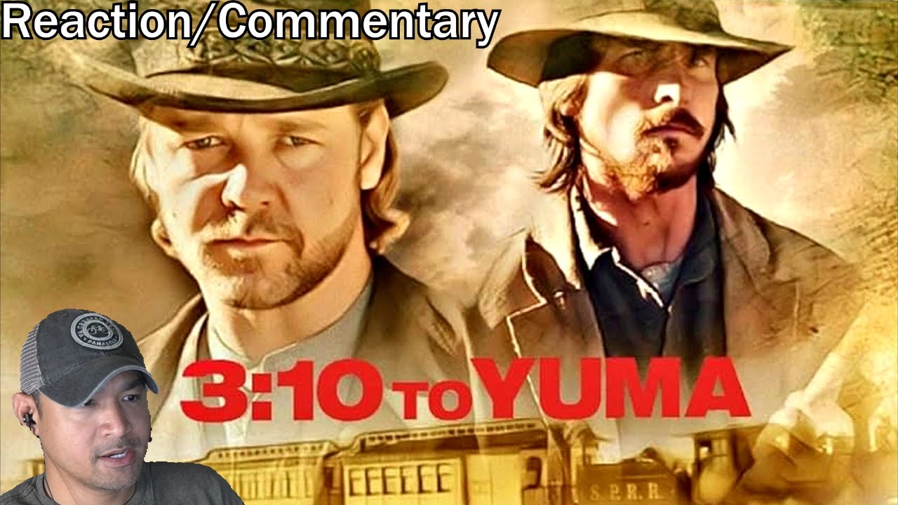 3:10 to Yuma (2007) Reaction/Commentary (Request)