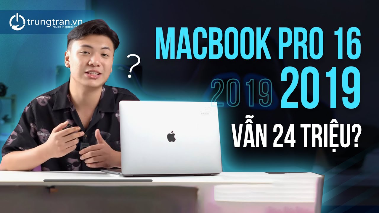 Macbook Pro 16 2019: ra mắt 4 năm vẫn có giá 24 triệu, sao lại thế ? #trungtranvn #macbook