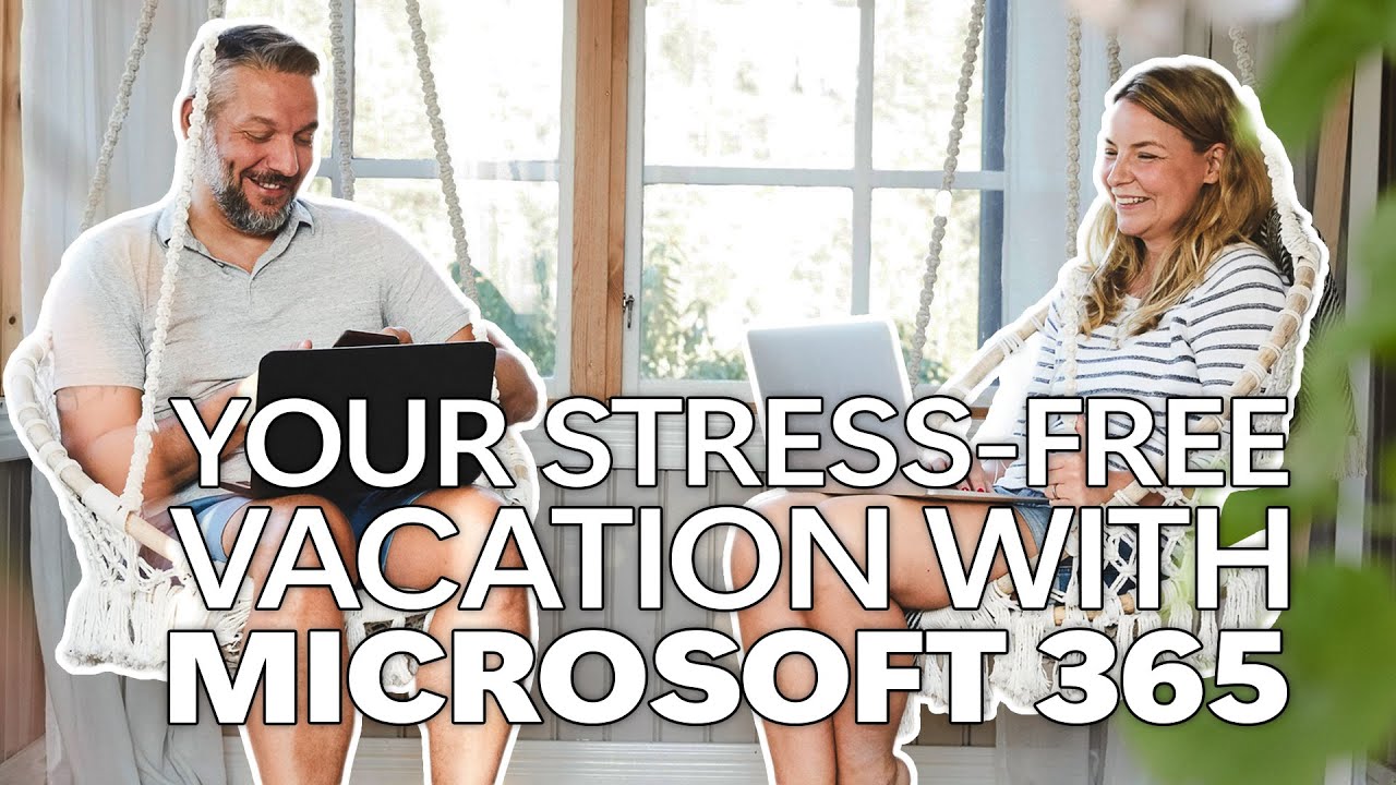 Your stress-free vacation with Microsoft 365
