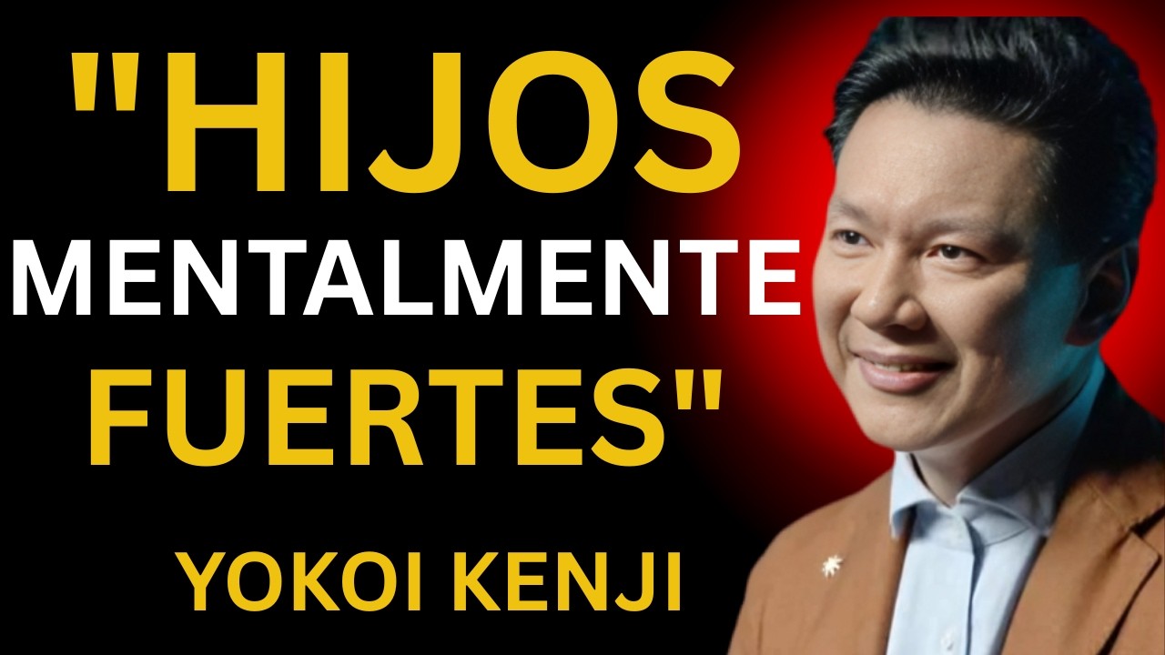 6 HÁBITOS de los PADRES que FORMAN NIÑOS MENTALMENTE FUERTES | Enseñanzas de Yokoi Kenji