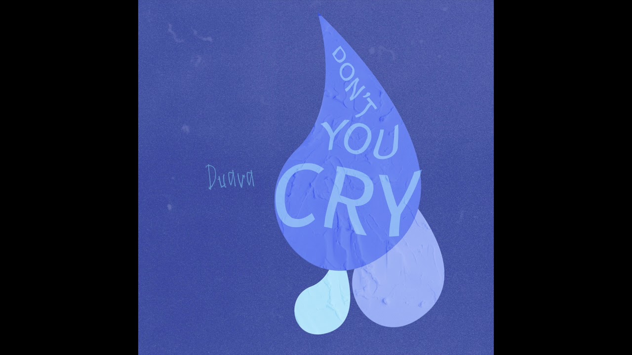Duava - Don't you Cry (Audio)