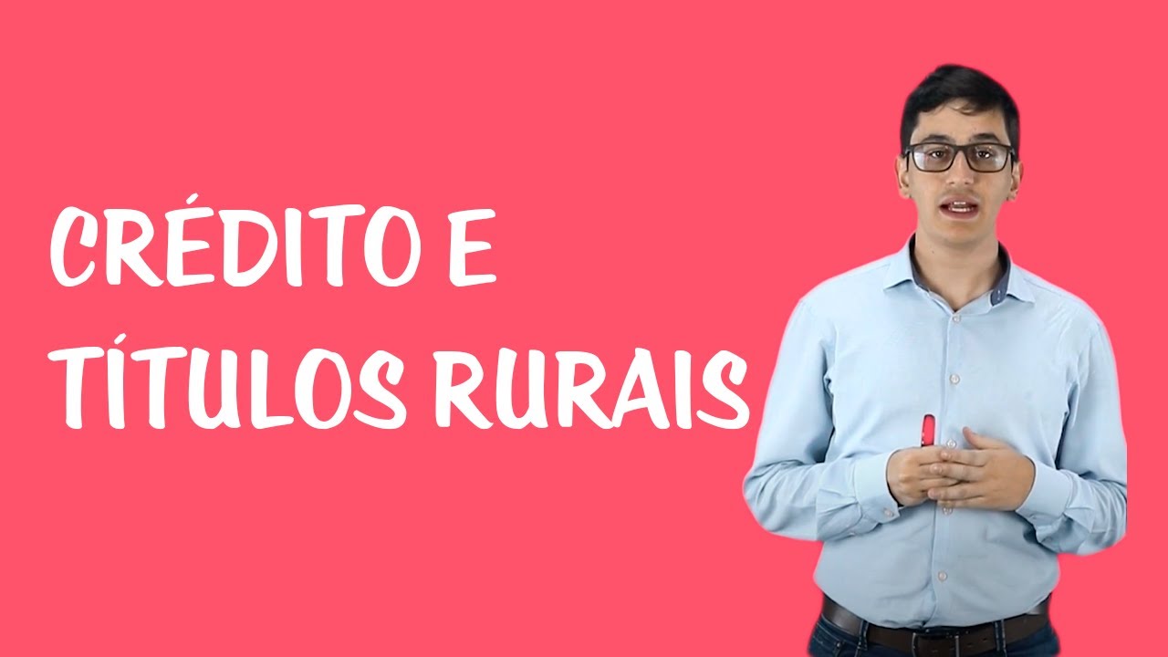 Crédito Rural e Título de Crédito do Agronegócio - Crédito e Títulos Rurais