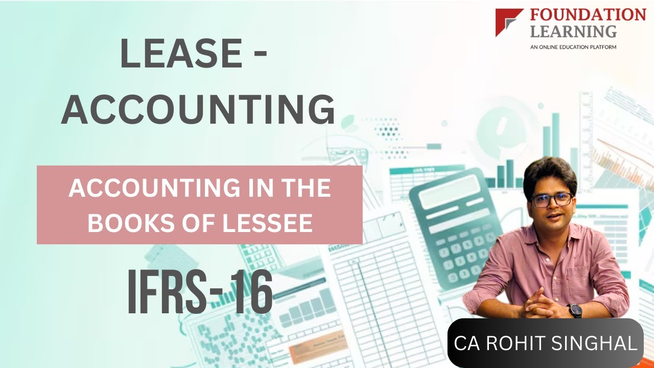 IFRS 16 Leases, Lecture 1-Accounting in the books of Lessee by CA Rohit Singhal