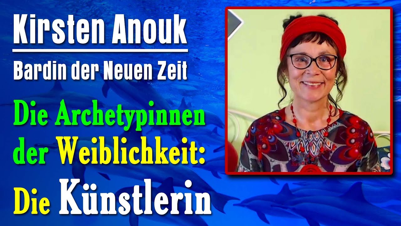 Die Künstlerin - Archetypin der Weiblichkeit | Kirsten Anouk