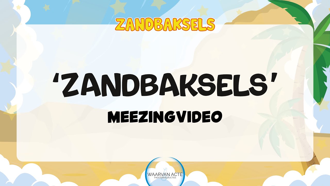 ZANDBAKSELS - MEEZINGVIDEO