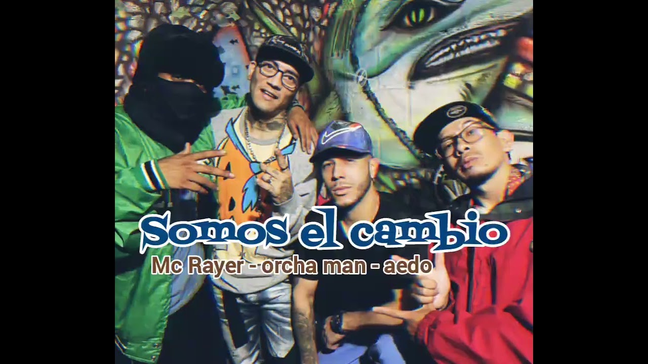 Somos el cambio - Mc Rayer - orcha Man - Aedo ( Keller prod) 