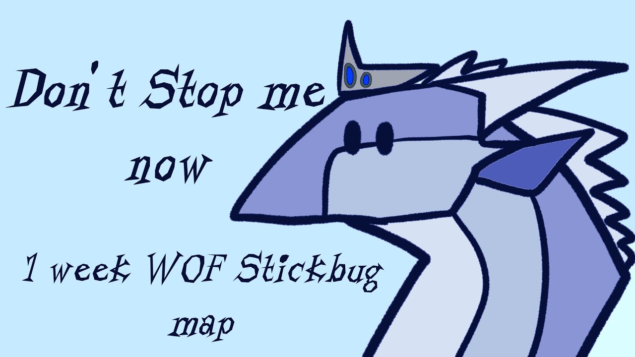 Don’t stop me Now!! A WOF completed Stickbug map