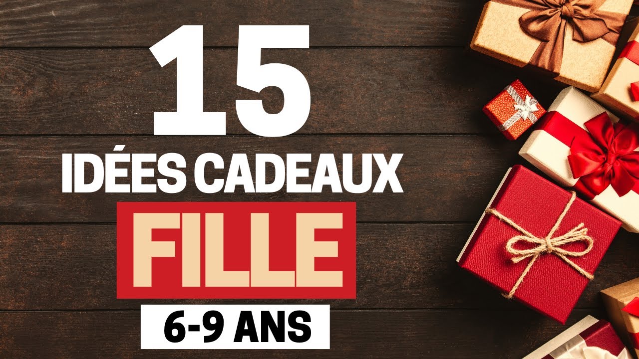 15 Id&eacute;es Cadeaux pour Fille de 6 &agrave; 9 ans &agrave; moins de 50&euro; (No&euml;l 2025)