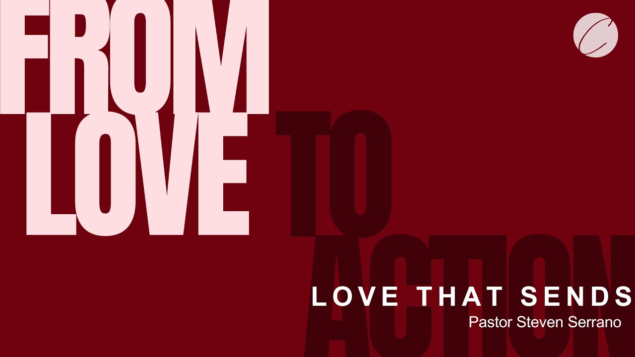 From Love to Action // Love That Sends