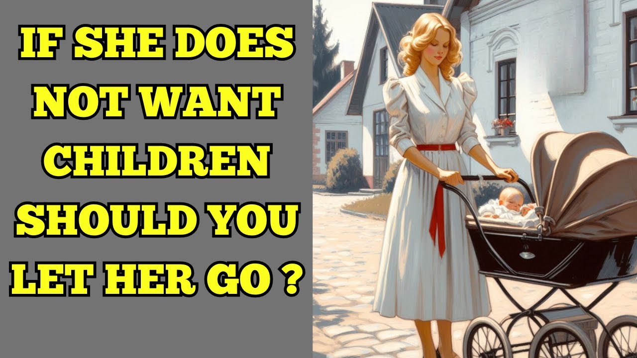 She Doesn’t Want Kids – Should You Stay or Go?