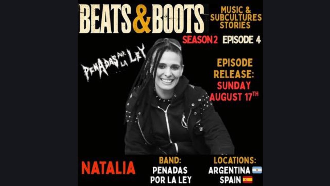 S2E4- Natalia -Penadas por la Ley- Argentina/España- Beats & Boots: Music & Subculture Stories