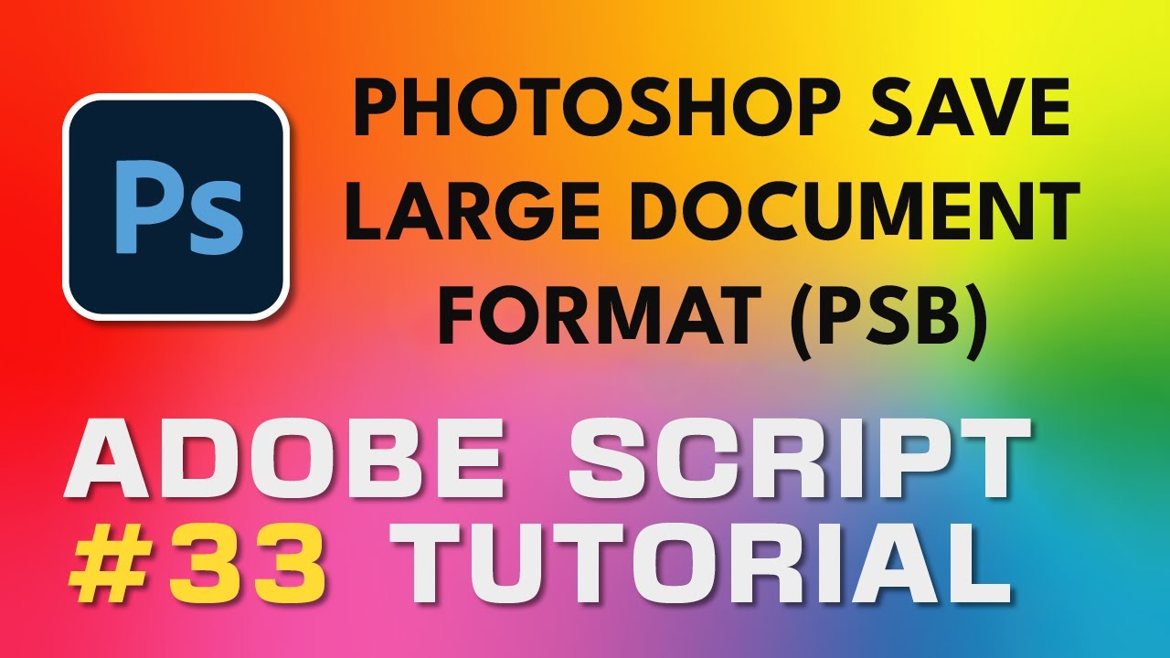 Учебник Adobe Script 33 Photoshop: сохранение большого формата документа (PSB)