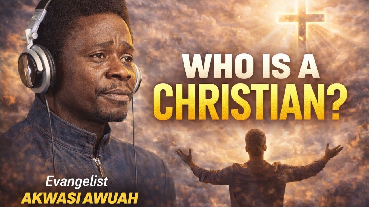 Who Really Qualifies as a Christian? - Evangelist AKwasi Awuah Reveals All