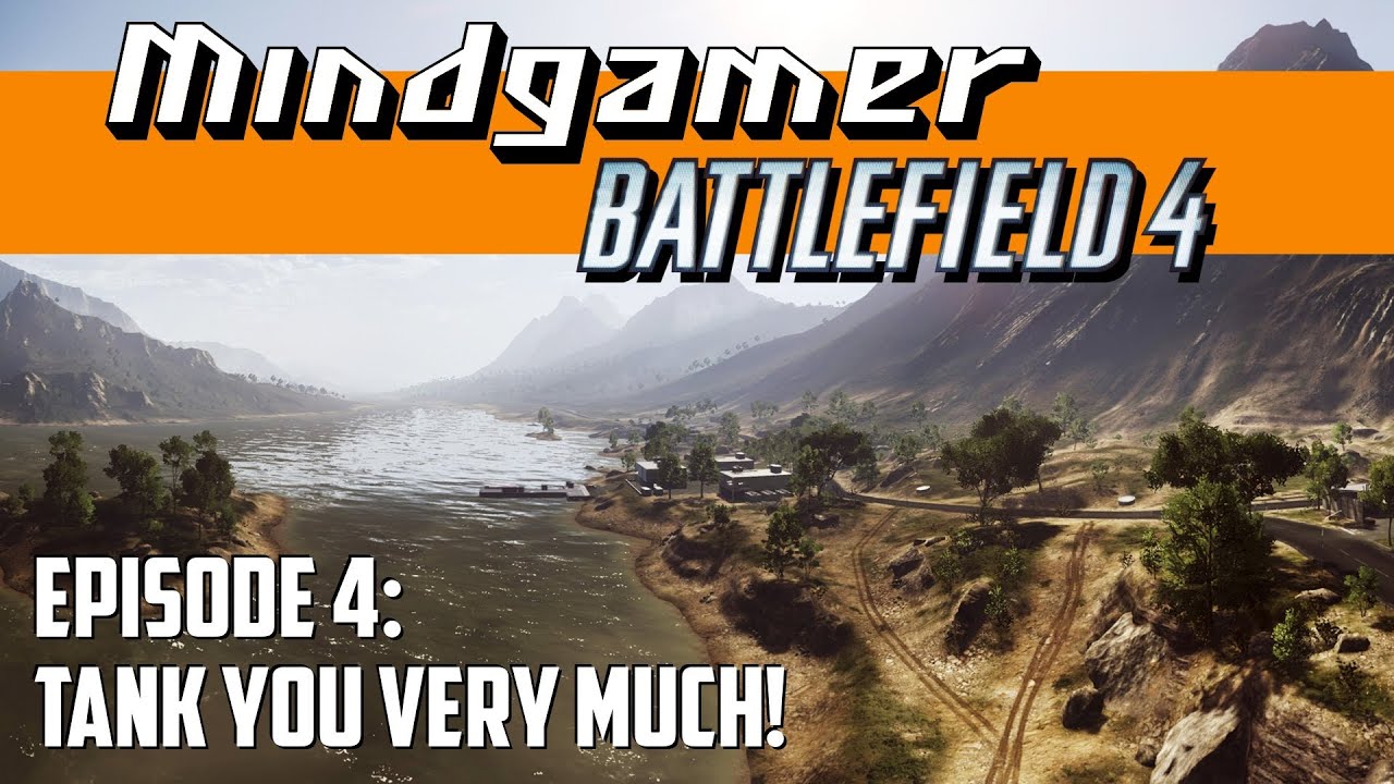 Mindgamer: BF4 -- EPISODE 4 -- Tank You Very Much