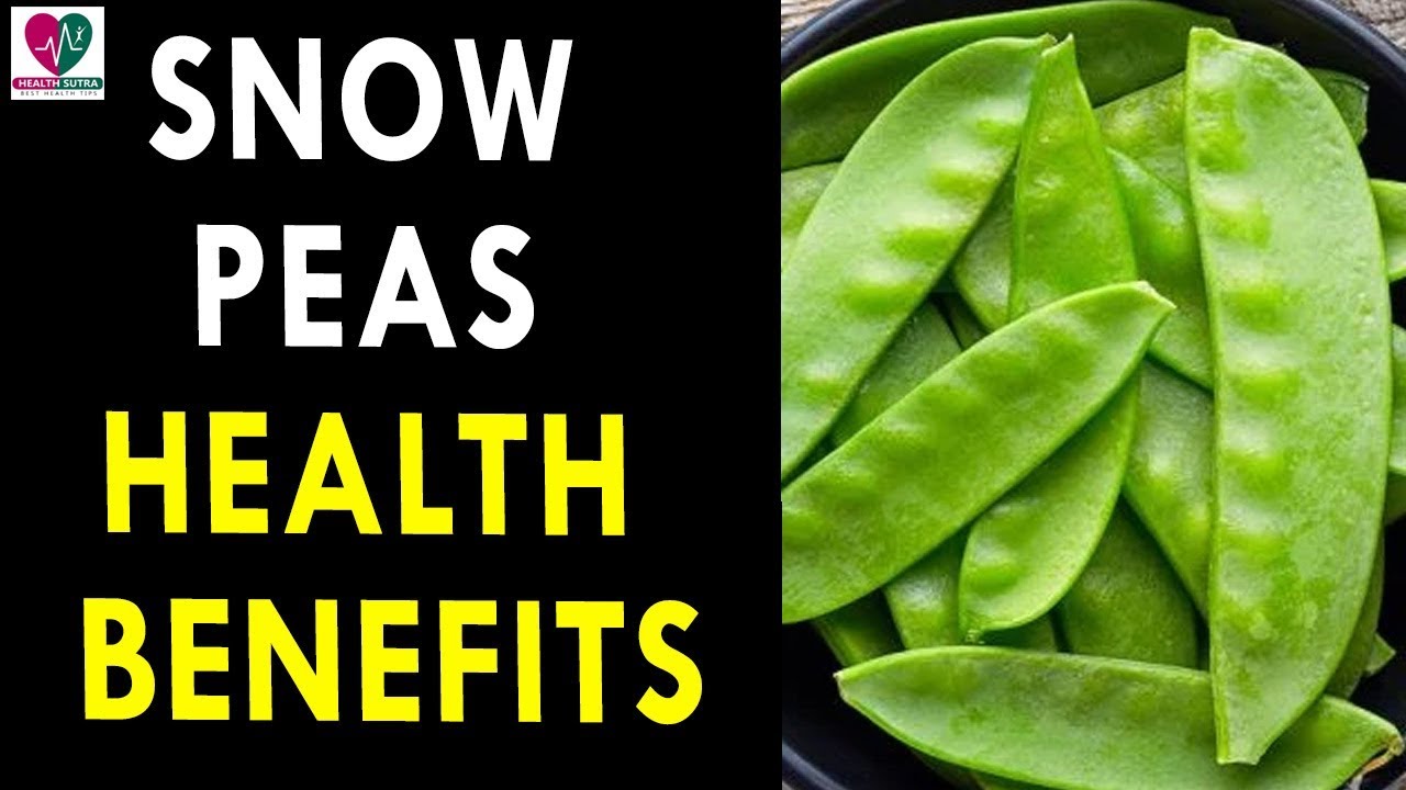 Snow Peas Health Benefits - Health Sutra - Best Health Tips