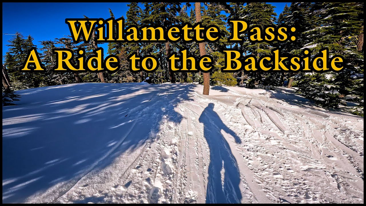 Willamette Pass: A Snowboard run to the Backside and Through the Trees