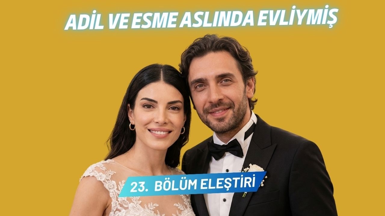 TAŞACAK BU DENİZ ESME VE ADİL ASLINDA EVLİYMİŞ