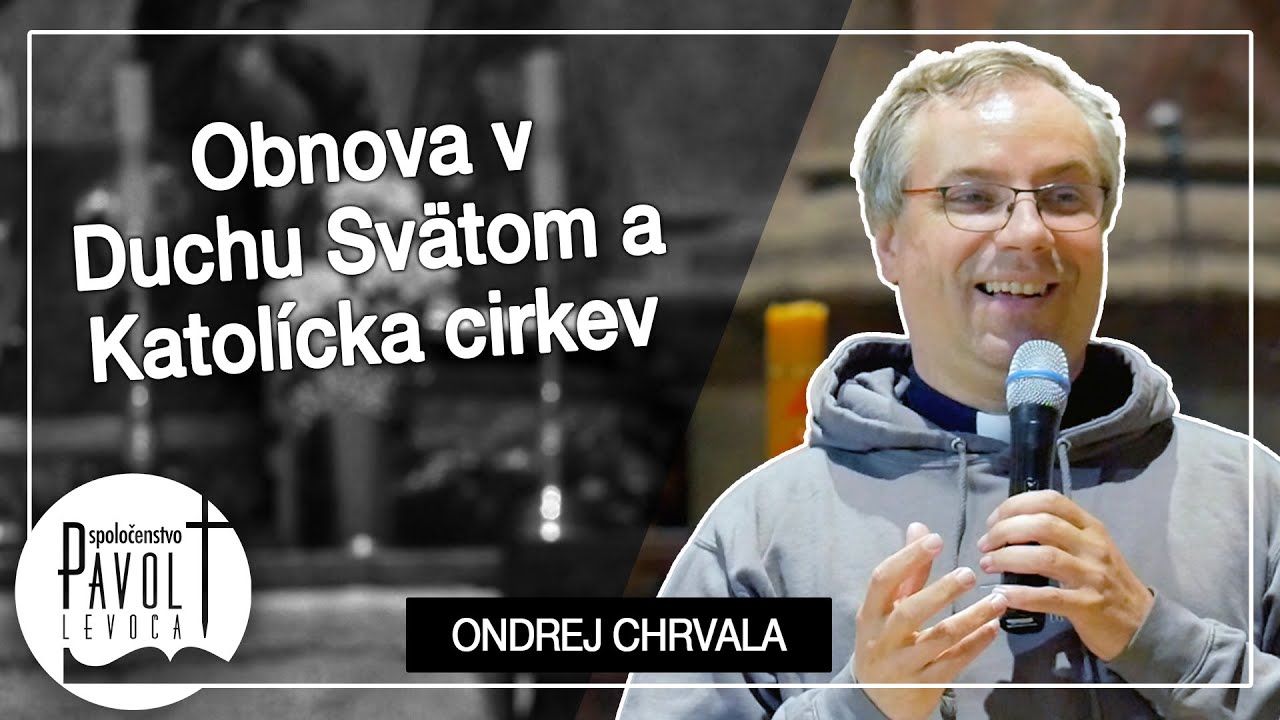 Ondrej Chrvala - Obnova v Duchu Svätom a Katolícka cirkev