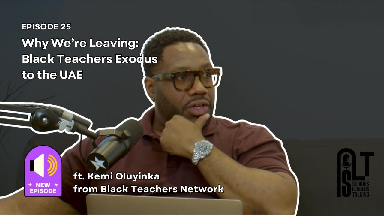 Why Black Teachers Are Leaving the UK for the UAE | SLT Podcast ft. Kemi Oluyinka