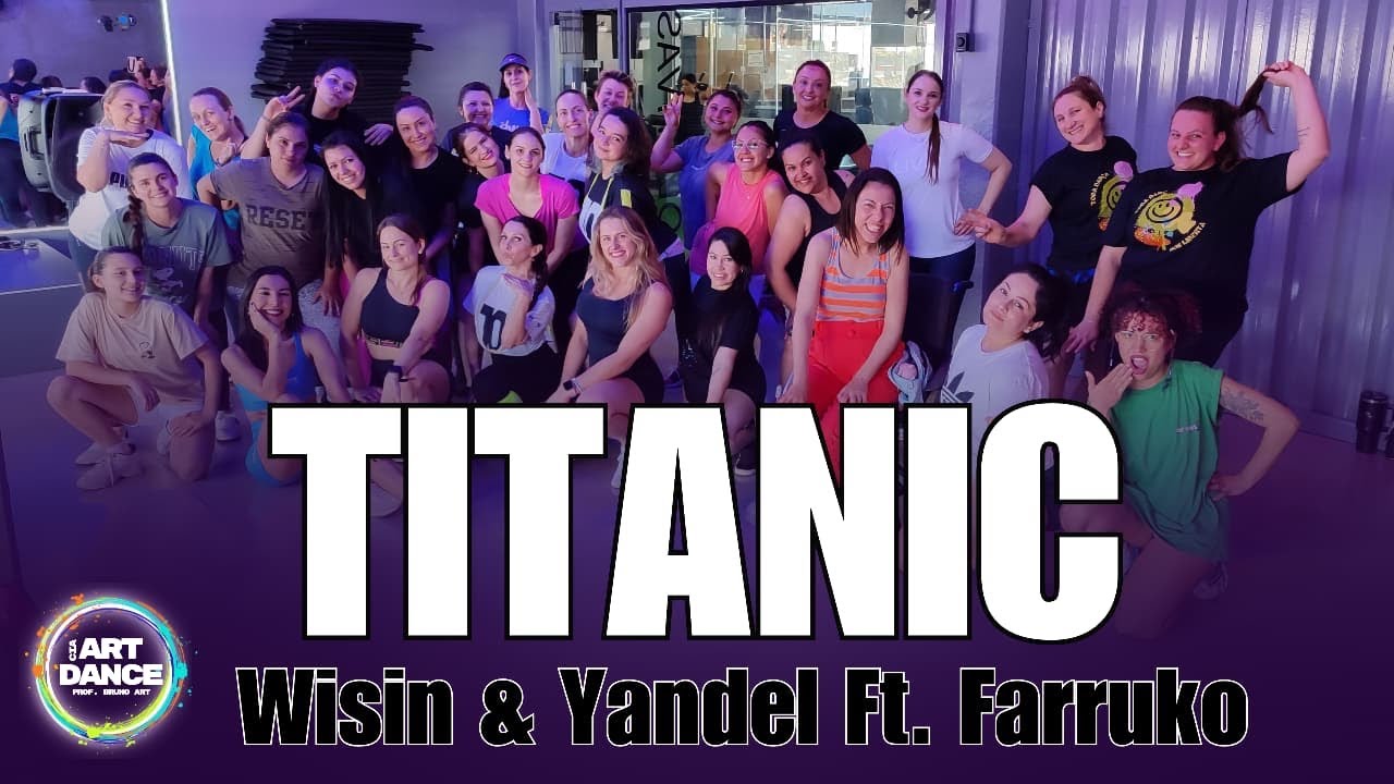 TITANIC - Wisin &Yandel, Farruko l Reggaeton l Zumba l Cia Art Dance(Coreografia)