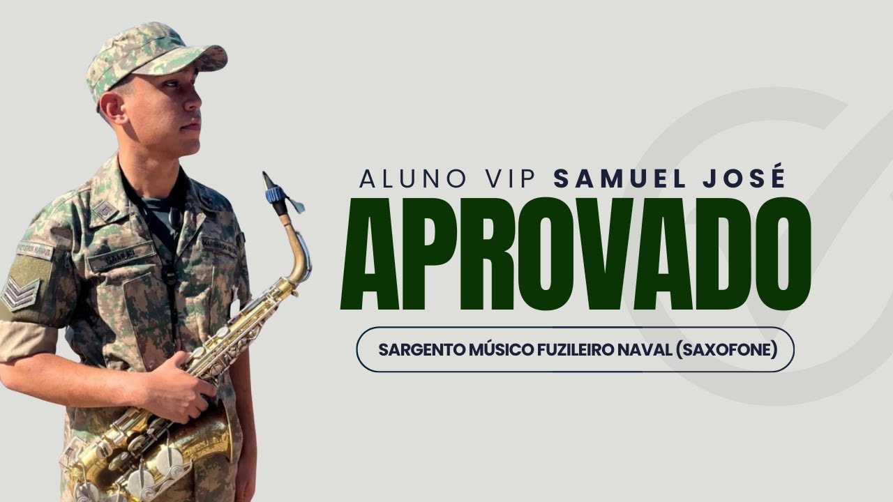 O ALUNO VIP SAMUEL JOSÉ FOI APROVADO NO CONCURSO PARA SARGENTO MÚSICO FUZILEIRO NAVAL (SAXOFONE)