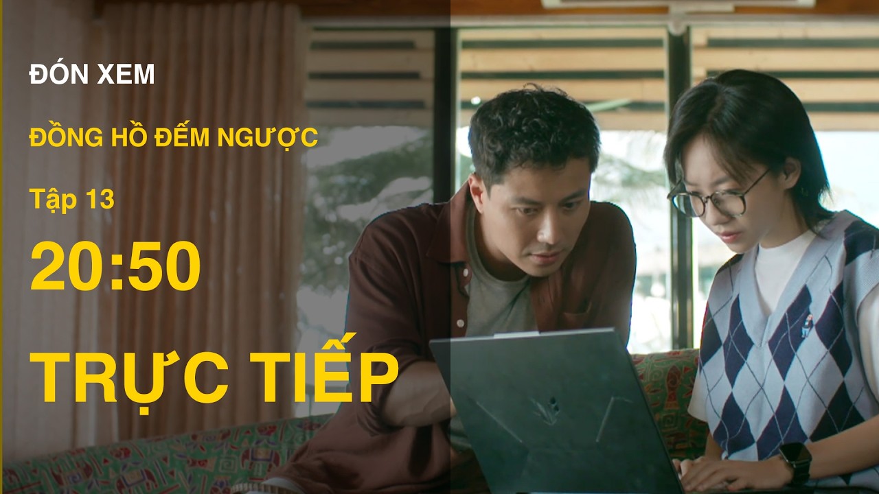 TRỰC TIẾP Đồng Hồ Đếm Ngược FULL Tập 13