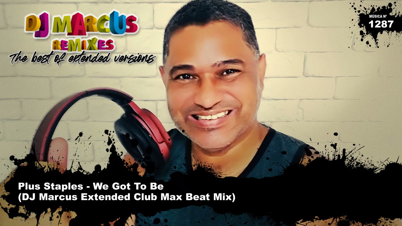 Plus Staples - We Got To Be (DJ Marcus Extended Club Max Beat Mix)
