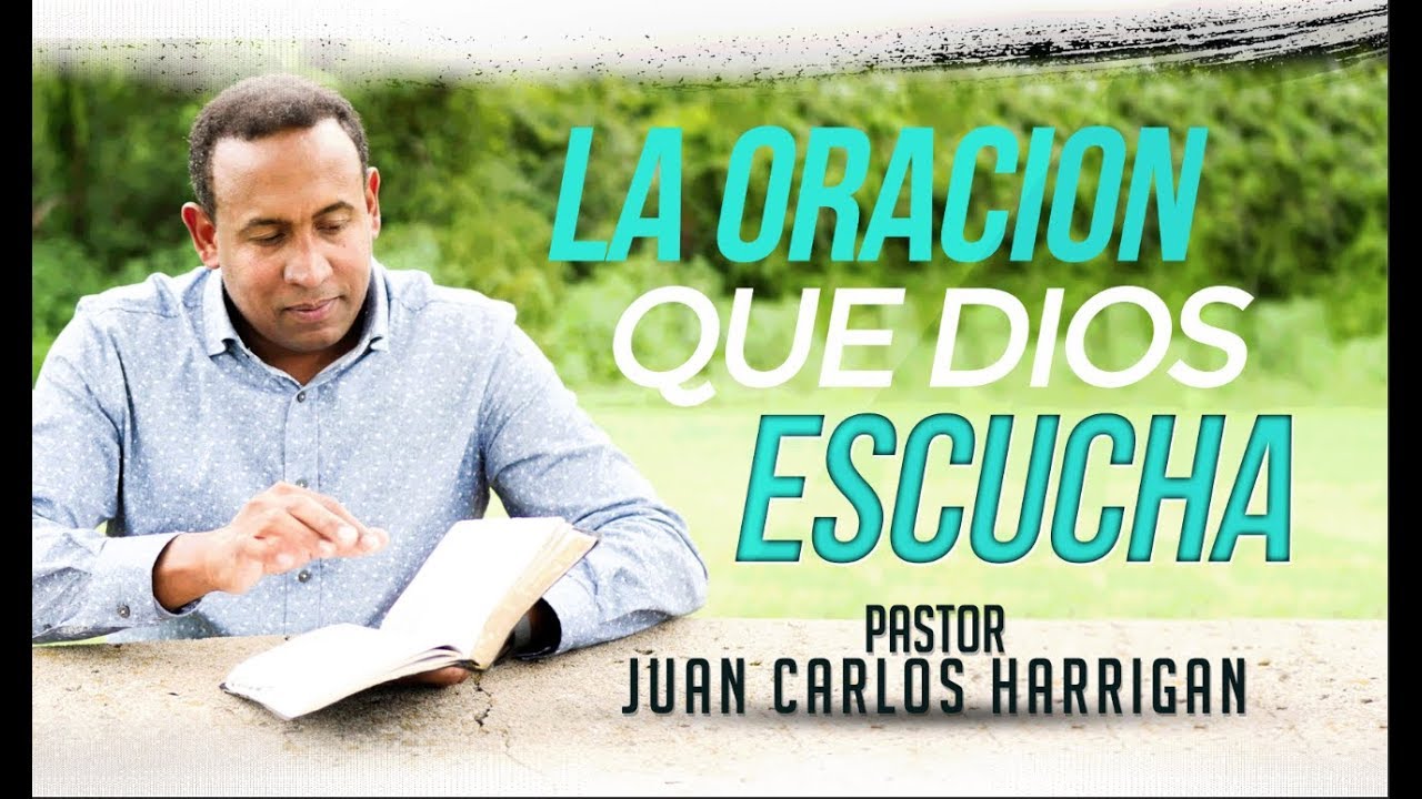 La oraci&oacute;n que Dios escucha - Pastor Juan Carlos Harrigan