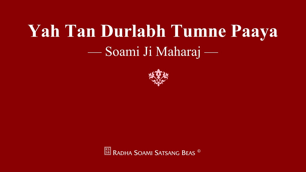 Yah Tan Durlabh Tumne Paaya - Soami Ji Maharaj - RSSB Shabad