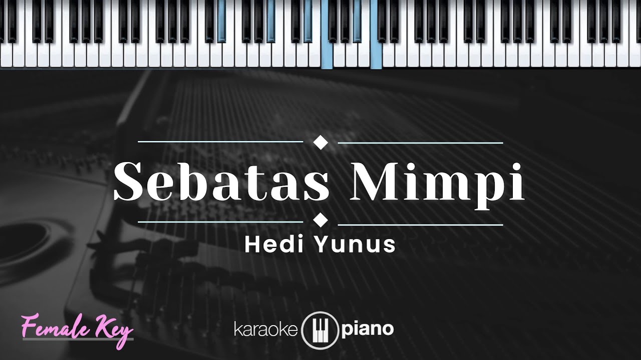 Sebatas Mimpi - Hedi Yunus (KARAOKE PIANO - FEMALE KEY)