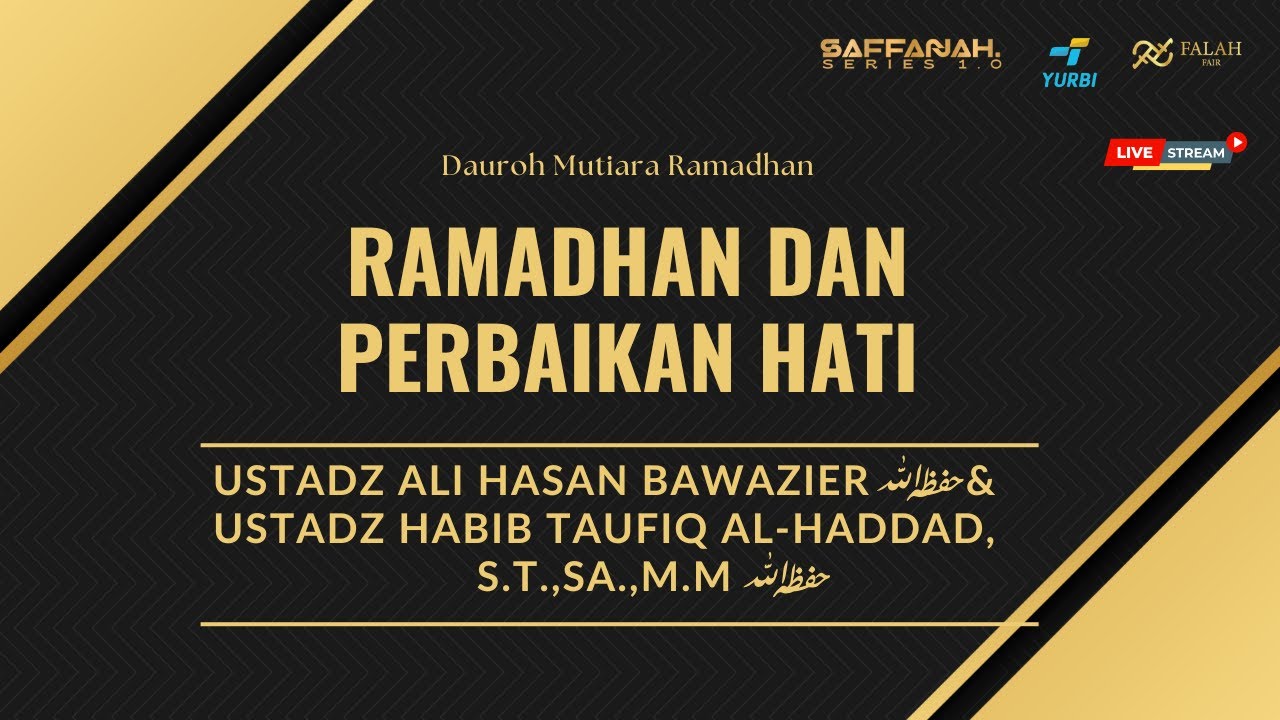 RAMADHAN DAN PERBAIKAN HATI - Ustadz Ali Hasan Bawazier & Ustadz Habib Taufiq Al-Haddad,S.T.,SA.,M.M