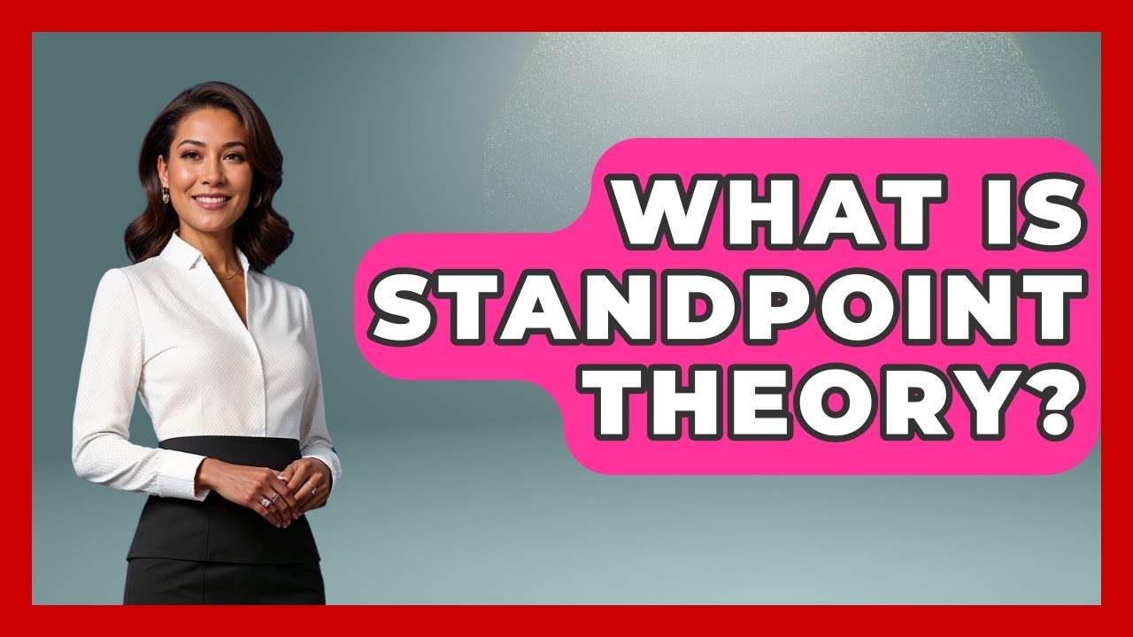 What Is Standpoint Theory? - Socialism Explained